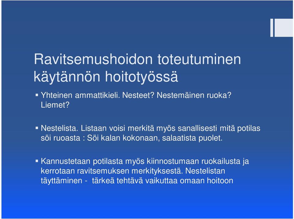 Listaan voisi merkitä myös sanallisesti mitä potilas söi ruoasta : Söi kalan kokonaan, salaatista