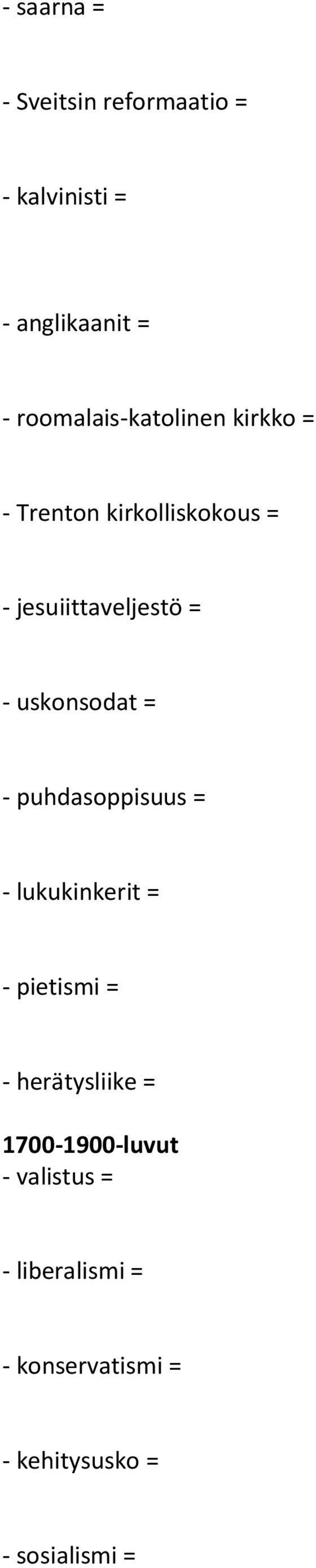 uskonsodat = - puhdasoppisuus = - lukukinkerit = - pietismi = - herätysliike =