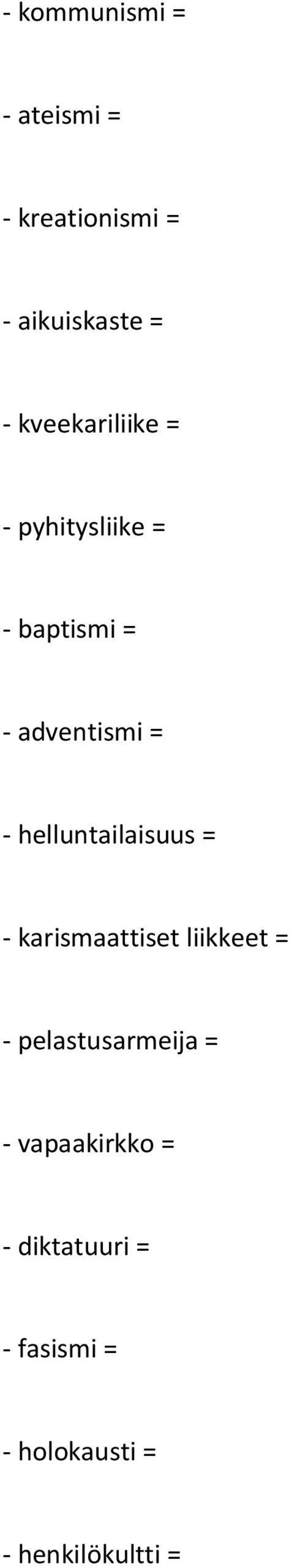 helluntailaisuus = - karismaattiset liikkeet = - pelastusarmeija =