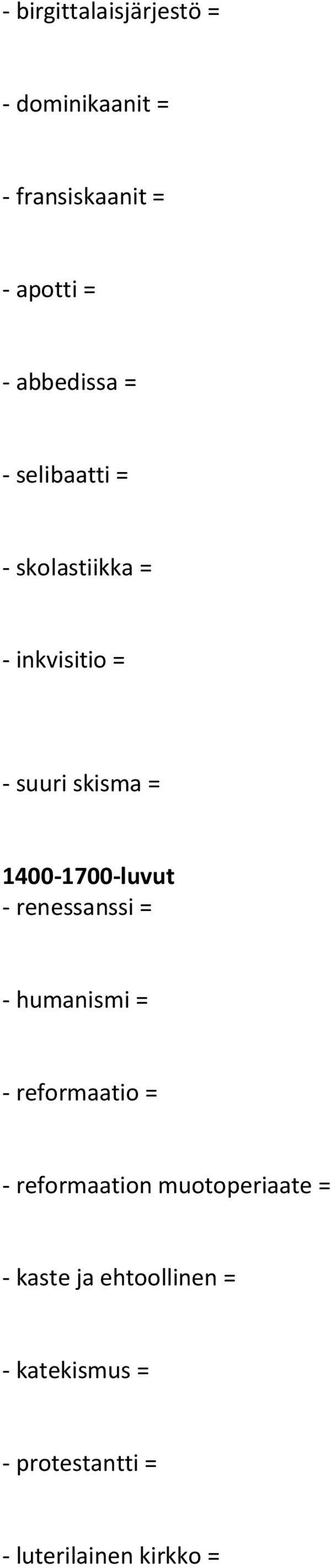 1400-1700-luvut - renessanssi = - humanismi = - reformaatio = - reformaation