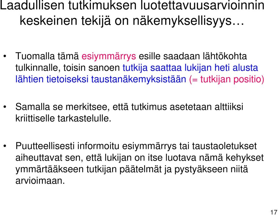 positio) Samalla se merkitsee, että tutkimus asetetaan alttiiksi kriittiselle tarkastelulle.