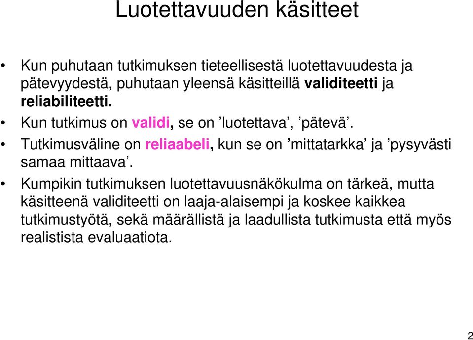 Tutkimusväline on reliaabeli, kun se on mittatarkka ja pysyvästi samaa mittaava.