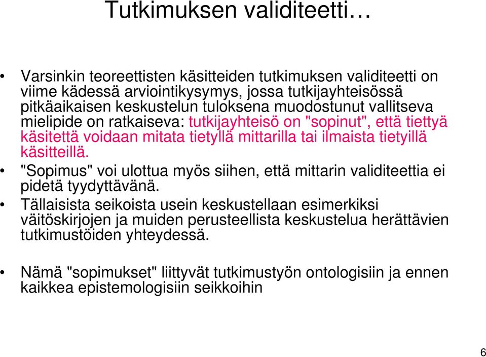 käsitteillä. "Sopimus" voi ulottua myös siihen, että mittarin validiteettia ei pidetä tyydyttävänä.