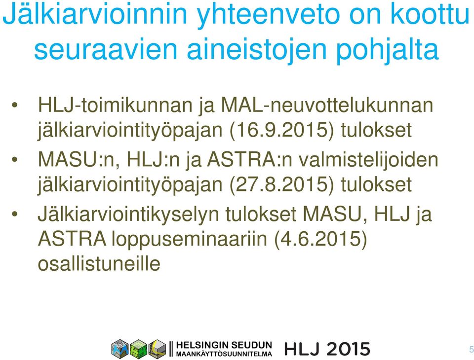 2015) tulokset MASU:n, HLJ:n ja ASTRA:n valmistelijoiden jälkiarviointityöpajan (27.