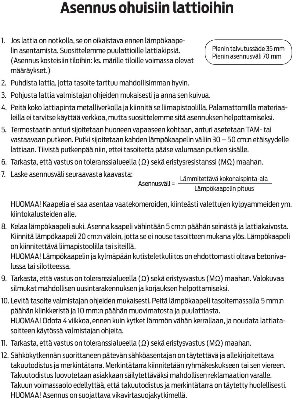 4. Peitä koko lattiapinta metalliverkolla ja kiinnitä se liimapistoolilla. Palamattomilla materiaaleilla ei tarvitse käyttää verkkoa, mutta suosittelemme sitä asennuksen helpottamiseksi. 5.