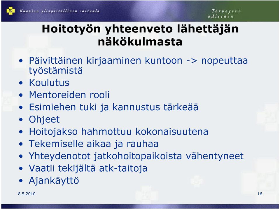 tärkeää Ohjeet Hoitojakso hahmottuu kokonaisuutena Tekemiselle aikaa ja rauhaa