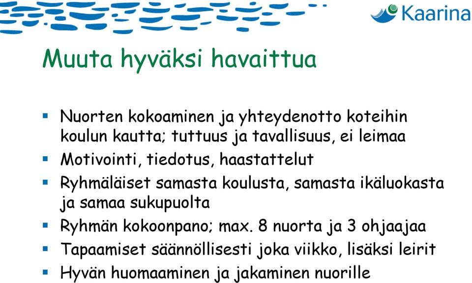 samasta ikäluokasta ja samaa sukupuolta Ryhmän kokoonpano; max.