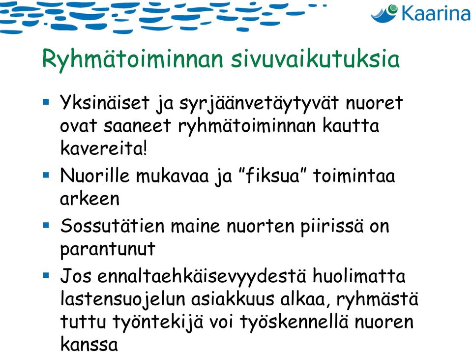 Nuorille mukavaa ja fiksua toimintaa arkeen Sossutätien maine nuorten piirissä on