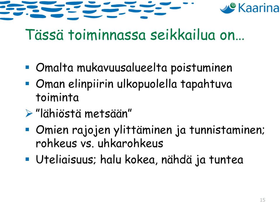 lähiöstä metsään Omien rajojen ylittäminen ja tunnistaminen;