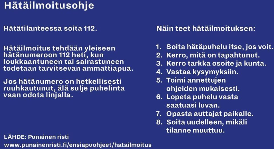 Jos hätänumero on hetkellisesti ruuhkautunut, älä sulje puhelinta vaan odota linjalla. LÄHDE: Punainen risti www.punainenristi.