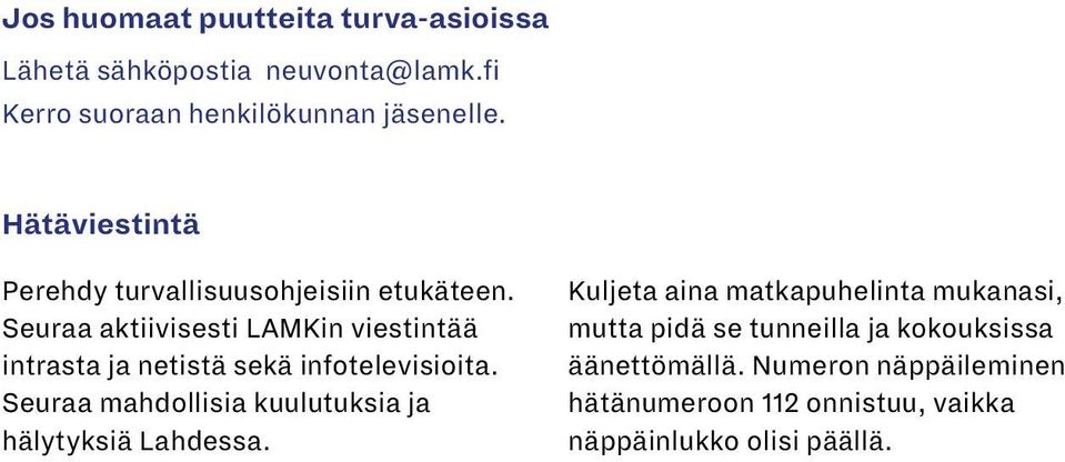 Seuraa aktiivisesti LAMKin viestintää intrasta ja netistä sekä infotelevisioita.