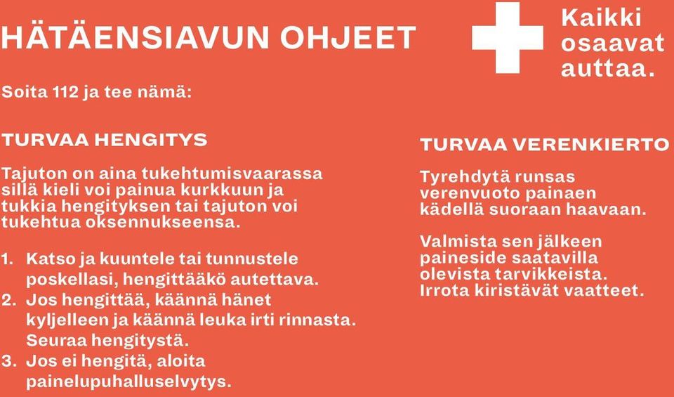 Katso ja kuuntele tai tunnustele poskellasi, hengittääkö autettava. 2. Jos hengittää, käännä hänet kyljelleen ja käännä leuka irti rinnasta.