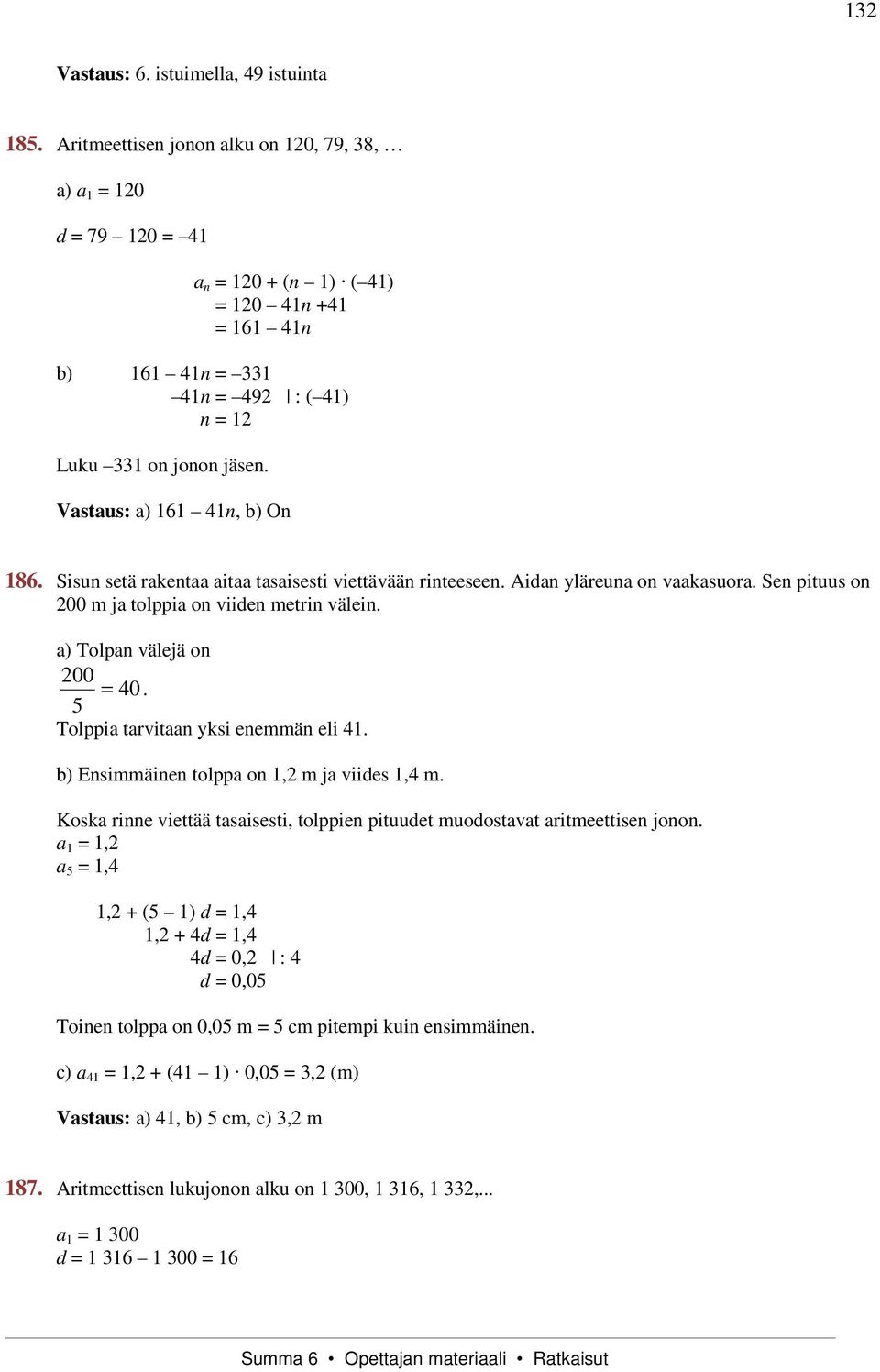 ) Tolp välejä o 00 40. Tolppi trvit yksi eemmä eli 4. b) Esimmäie tolpp o, m j viides,4 m.