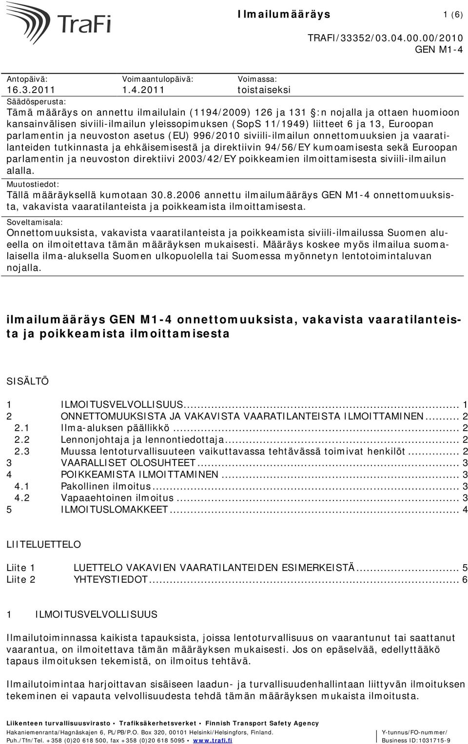 liitteet 6 ja 13, Euroopan parlamentin ja neuvoston asetus (EU) 996/2010 siviili-ilmailun onnettomuuksien ja vaaratilanteiden tutkinnasta ja ehkäisemisestä ja direktiivin 94/56/EY kumoamisesta sekä