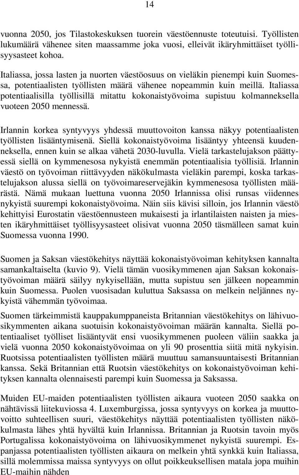 Italiassa potentiaalisilla työllisillä mitattu kokonaistyövoima supistuu kolmanneksella vuoteen 2050 mennessä.