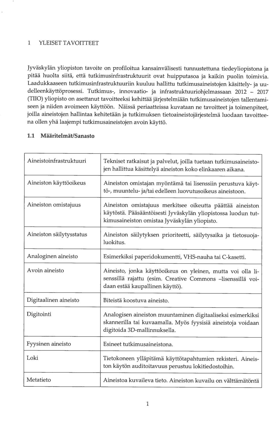 yliopiston tavoite on profiloitua kansainvälisesti tunnustettuna tiedeyliopistona ja delleenkäyttöprosessi Tutkimus-, innovaatio- ja infrastruktuuriohjelmassaan 2012 Metatieto Aineistoa kuvaileva