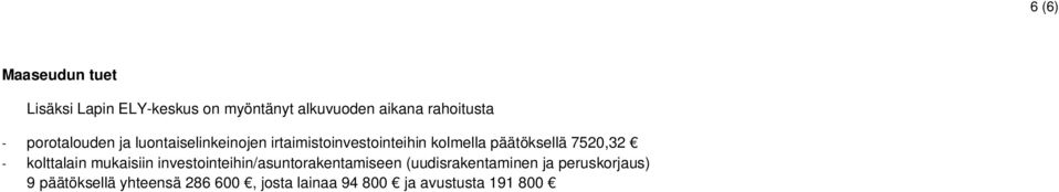 7520,32 - kolttalain mukaisiin investointeihin/asuntorakentamiseen (uudisrakentaminen