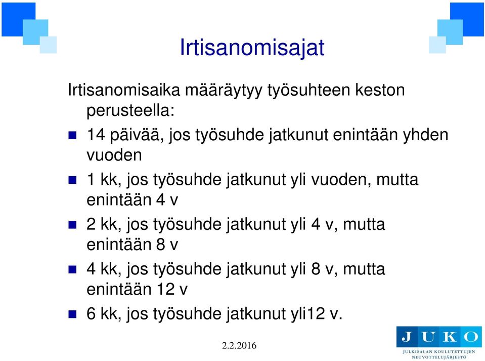 mutta enintään 4 v 2 kk, jos työsuhde jatkunut yli 4 v, mutta enintään 8 v 4 kk,