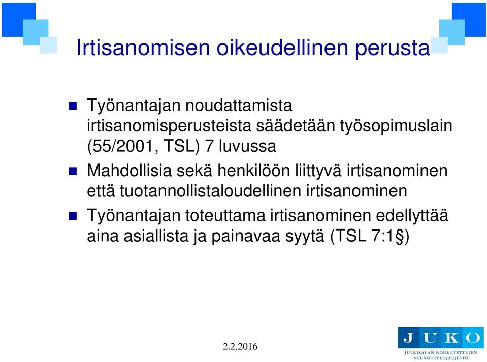 Mahdollisia sekä henkilöön liittyvä irtisanominen että tuotannollistaloudellinen