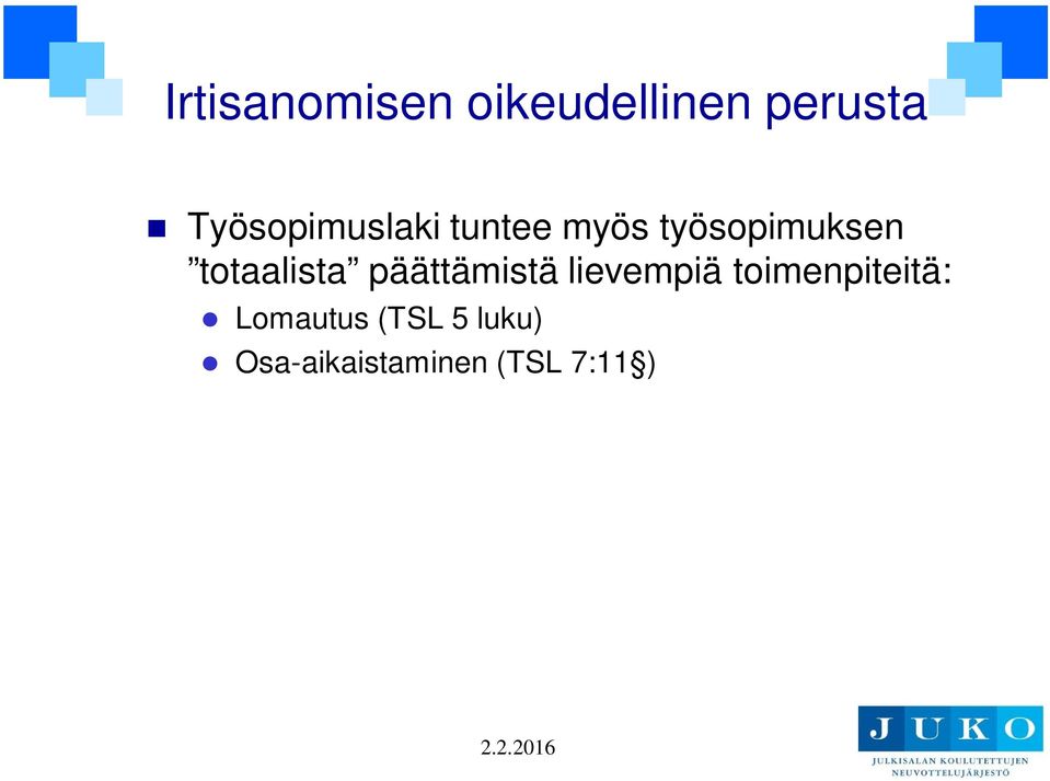 totaalista päättämistä lievempiä