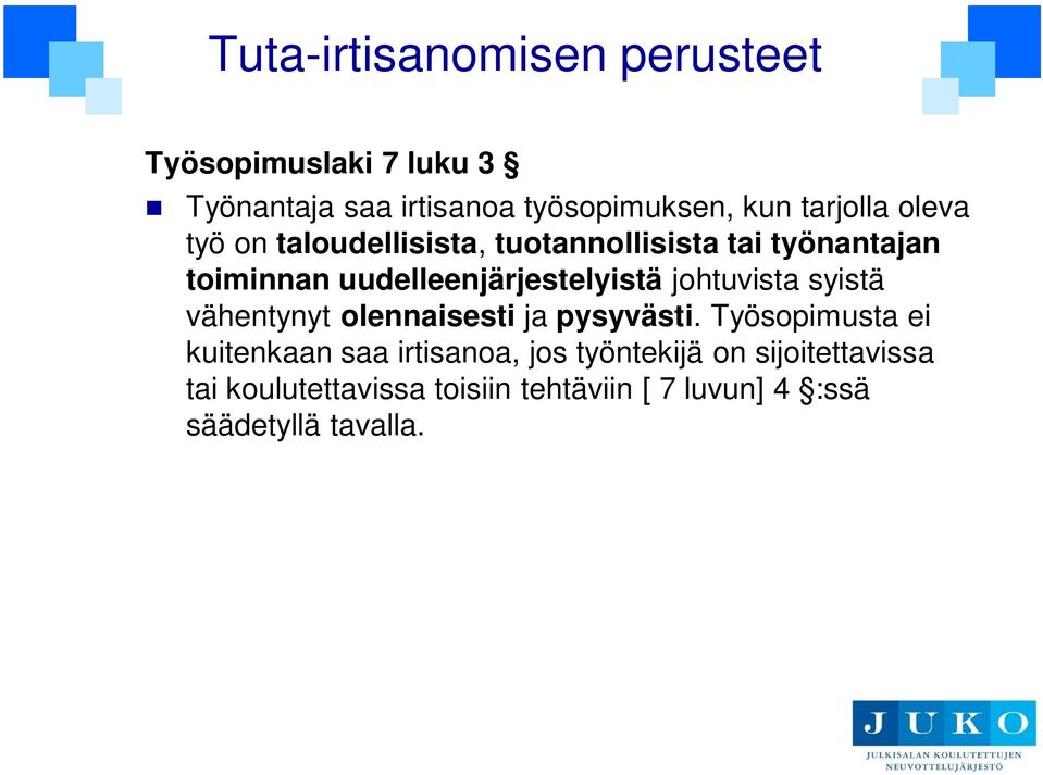 uudelleenjärjestelyistä johtuvista syistä vähentynyt olennaisesti ja pysyvästi.