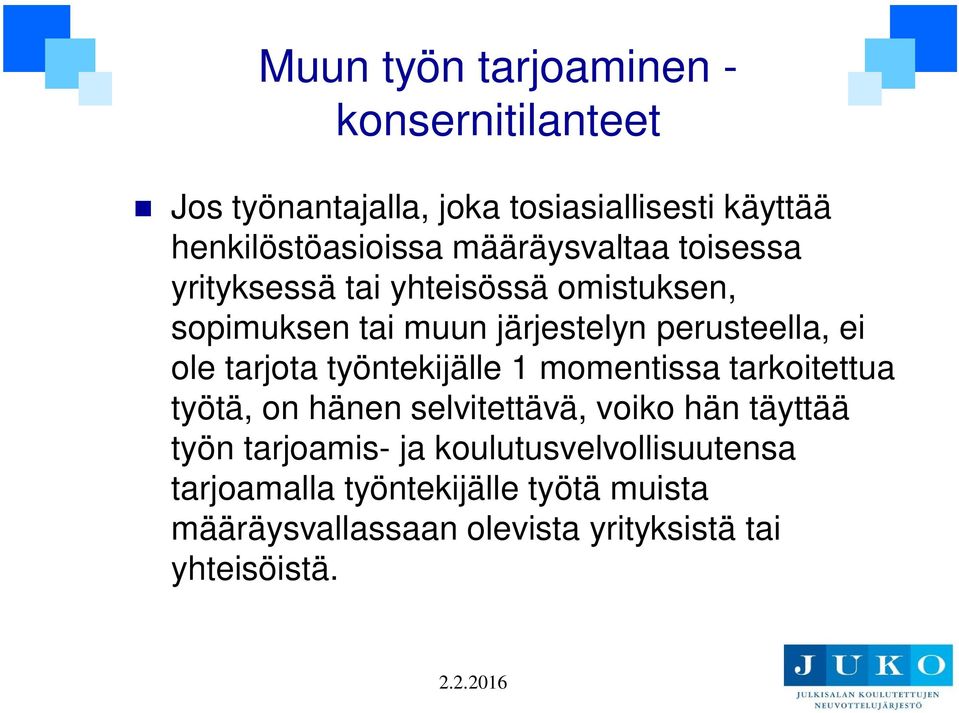 tarjota työntekijälle 1 momentissa tarkoitettua työtä, on hänen selvitettävä, voiko hän täyttää työn tarjoamis- ja