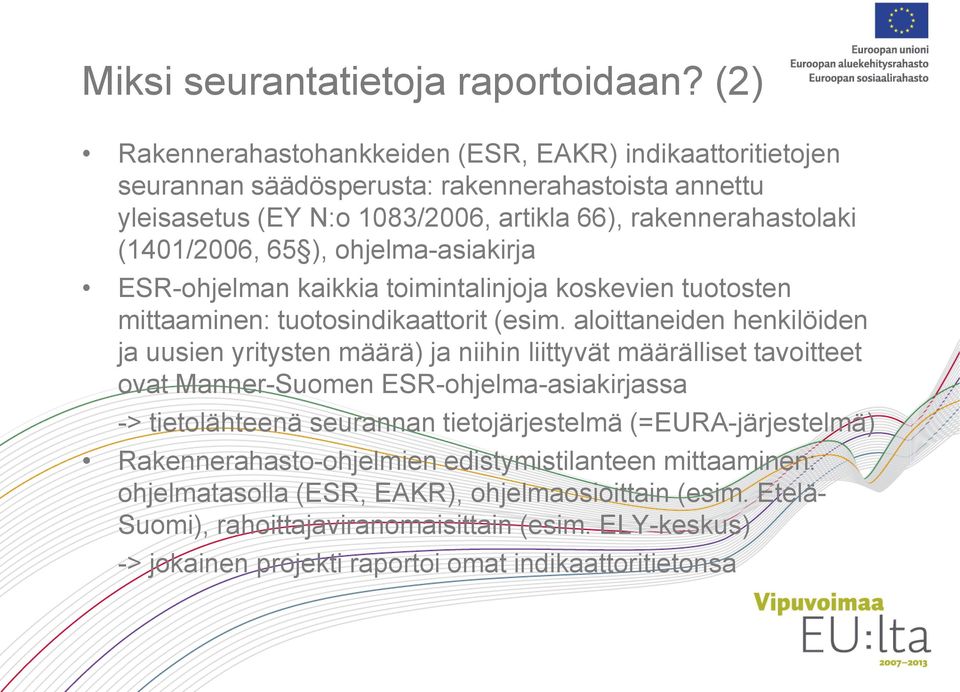 ), ohjelma-asiakirja ESR-ohjelman kaikkia toimintalinjoja koskevien tuotosten mittaaminen: tuotosindikaattorit (esim.