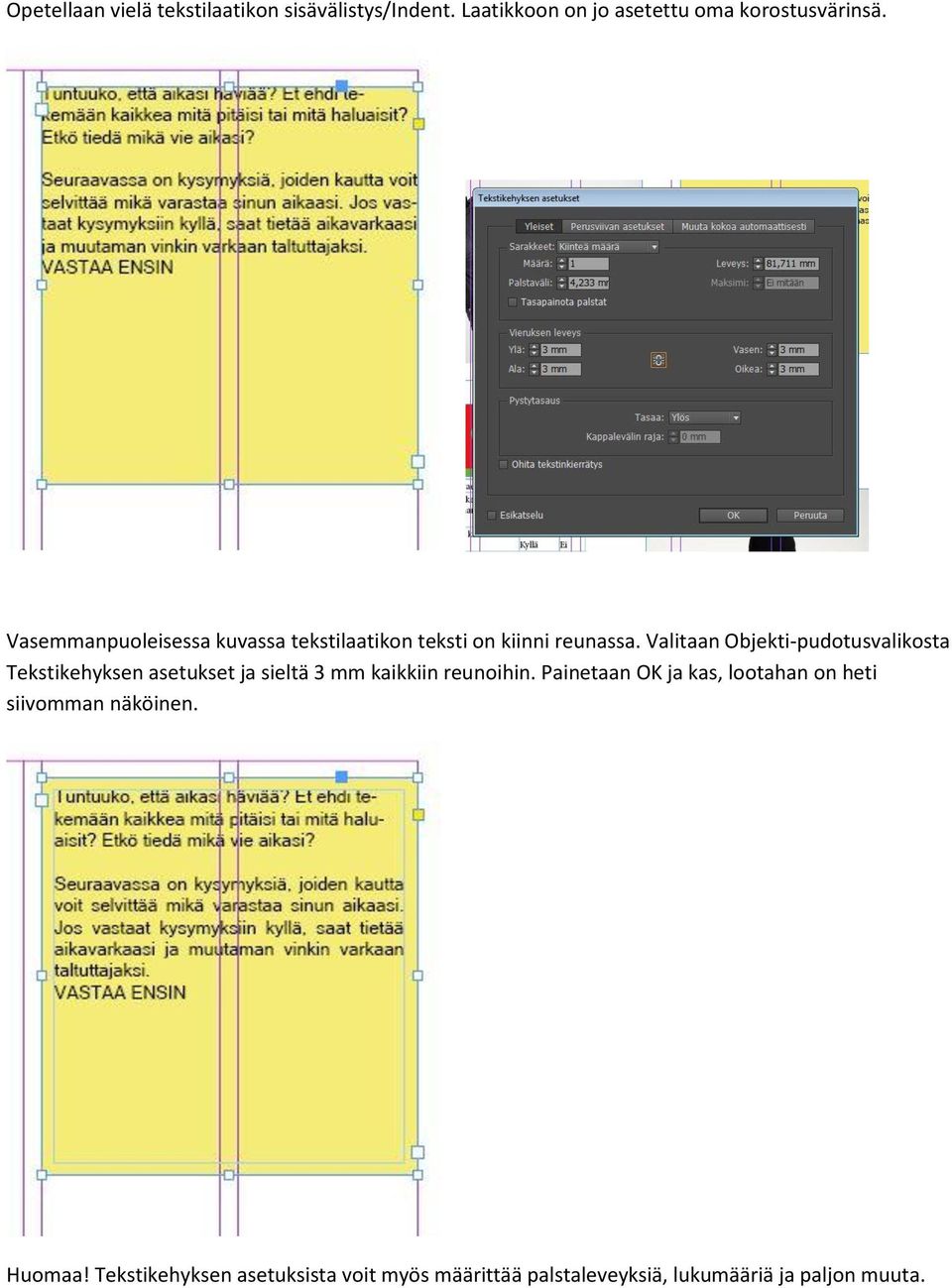 Valitaan Objekti-pudotusvalikosta Tekstikehyksen asetukset ja sieltä 3 mm kaikkiin reunoihin.