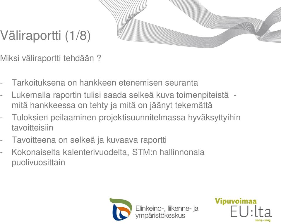 toimenpiteistä - mitä hankkeessa on tehty ja mitä on jäänyt tekemättä - Tuloksien peilaaminen