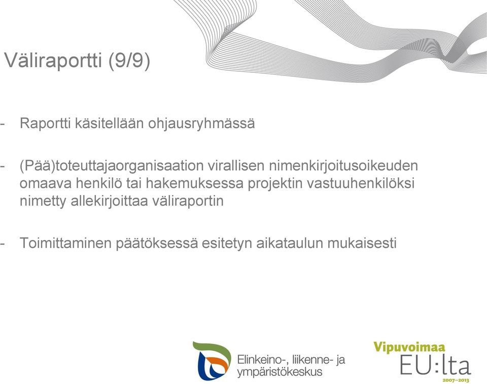 omaava henkilö tai hakemuksessa projektin vastuuhenkilöksi nimetty