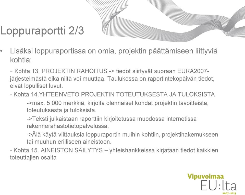 YHTEENVETO PROJEKTIN TOTEUTUKSESTA JA TULOKSISTA ->max. 5 000 merkkiä, kirjoita olennaiset kohdat projektin tavoitteista, toteutuksesta ja tuloksista.
