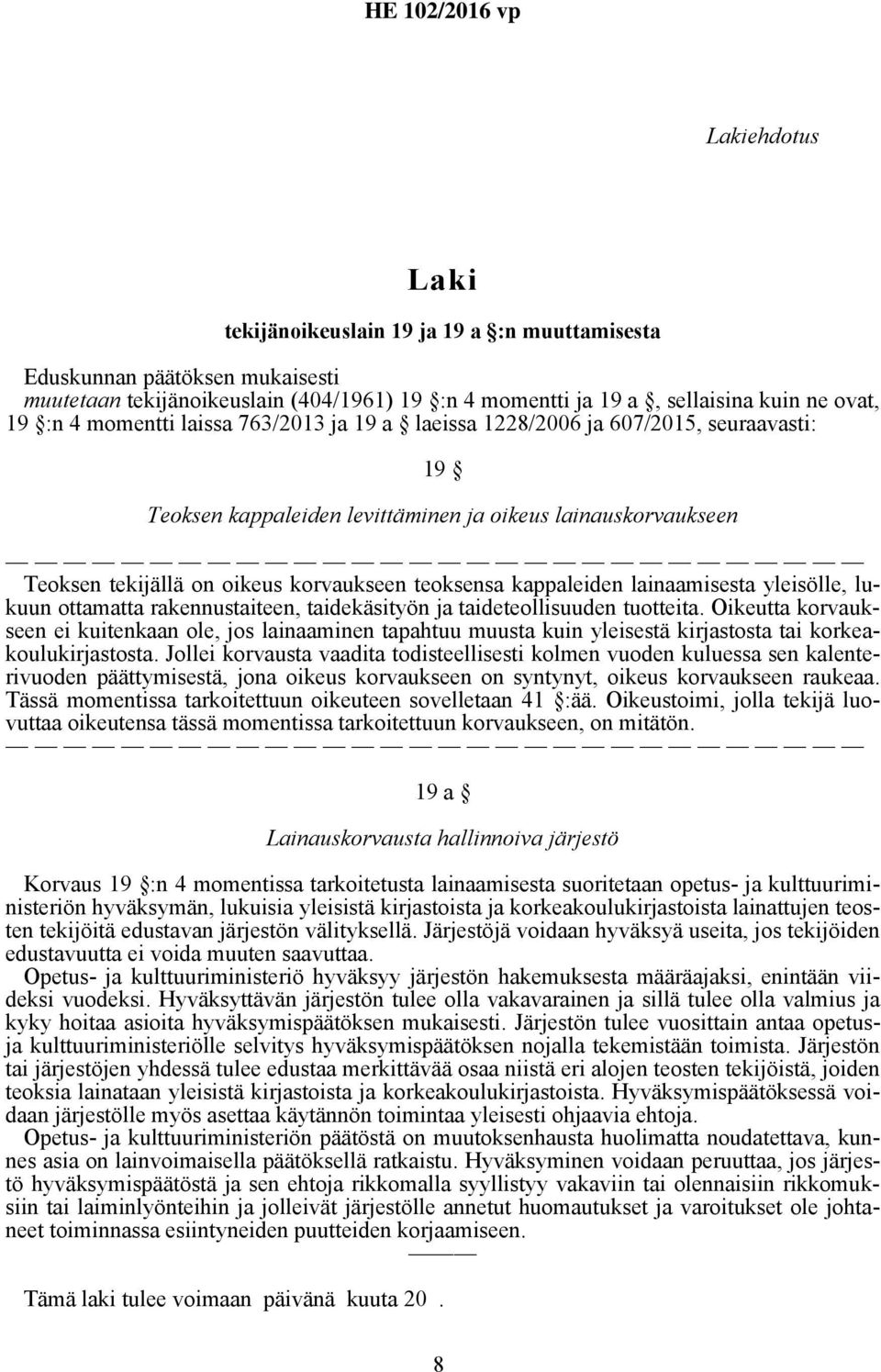 kappaleiden lainaamisesta yleisölle, lukuun ottamatta rakennustaiteen, taidekäsityön ja taideteollisuuden tuotteita.