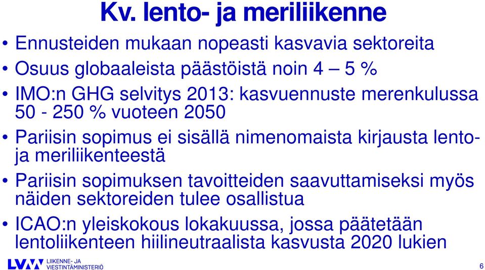 nimenomaista kirjausta lentoja meriliikenteestä Pariisin sopimuksen tavoitteiden saavuttamiseksi myös näiden