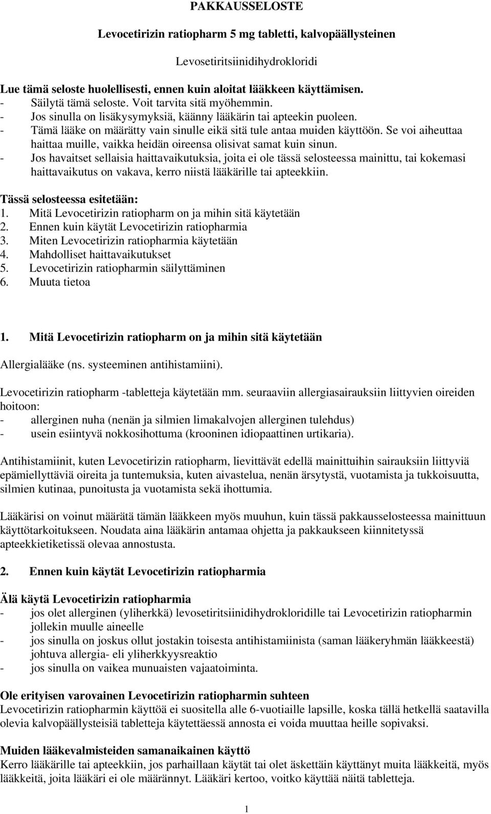 Se voi aiheuttaa haittaa muille, vaikka heidän oireensa olisivat samat kuin sinun.