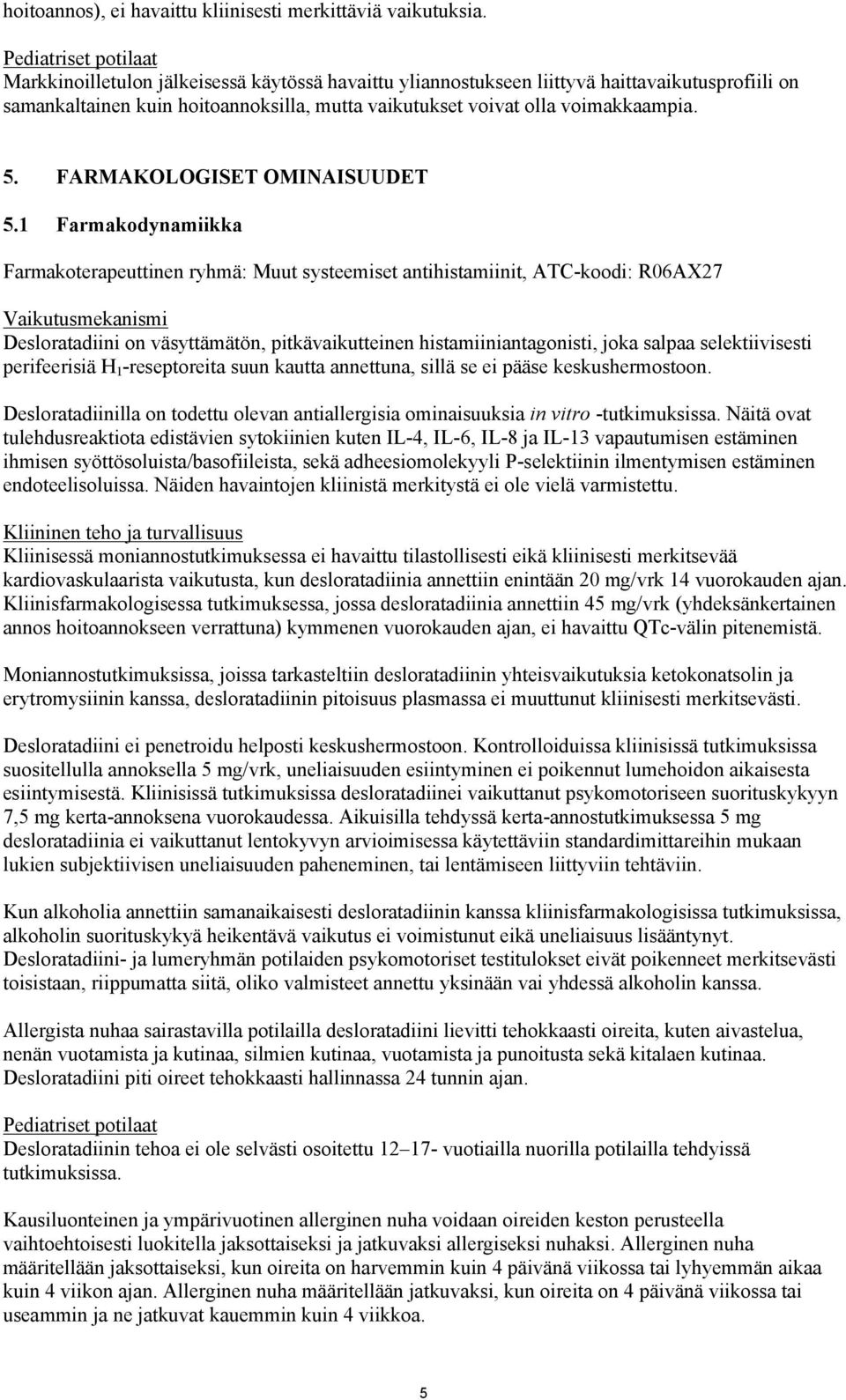 voimakkaampia. 5. FARMAKOLOGISET OMINAISUUDET 5.