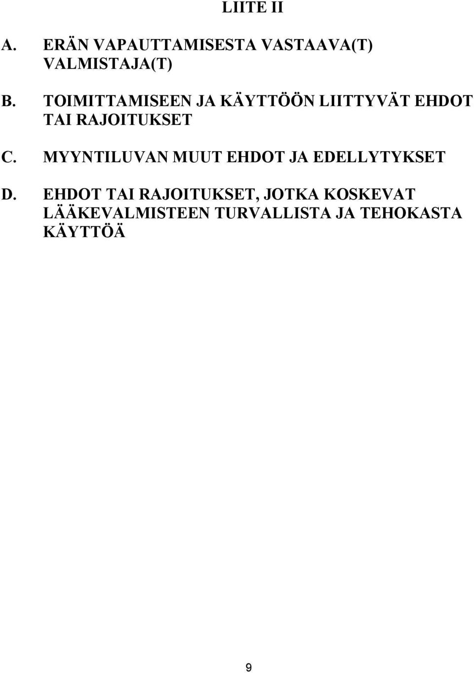 MYYNTILUVAN MUUT EHDOT JA EDELLYTYKSET D.