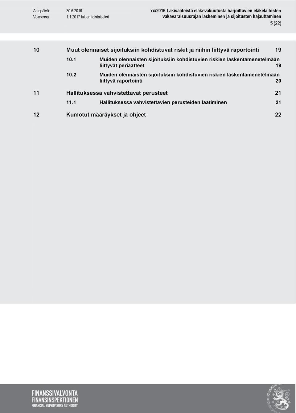 2 Muiden olennaisten sijoituksiin kohdistuvien riskien laskentamenetelmään liittyvä raportointi 20 11