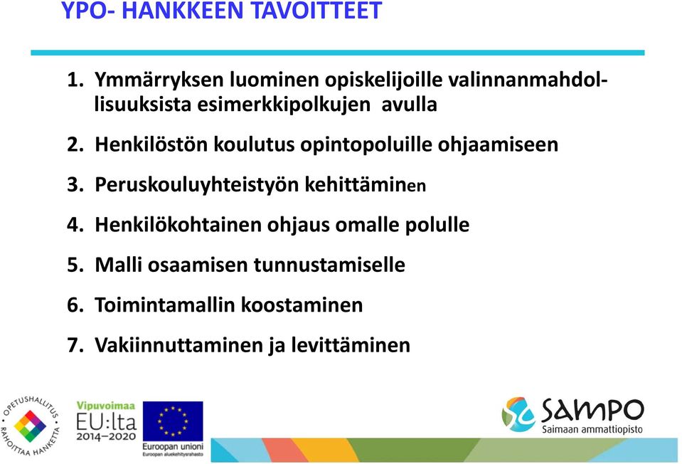 avulla 2. Henkilöstön koulutus opintopoluille ohjaamiseen 3.