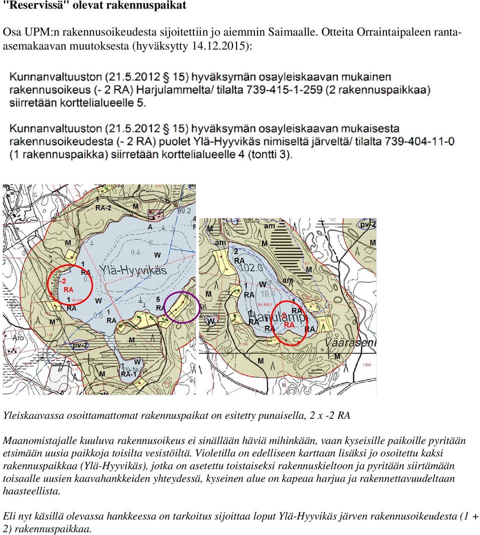 uusia paikkoja toisilta vesistöiltä.