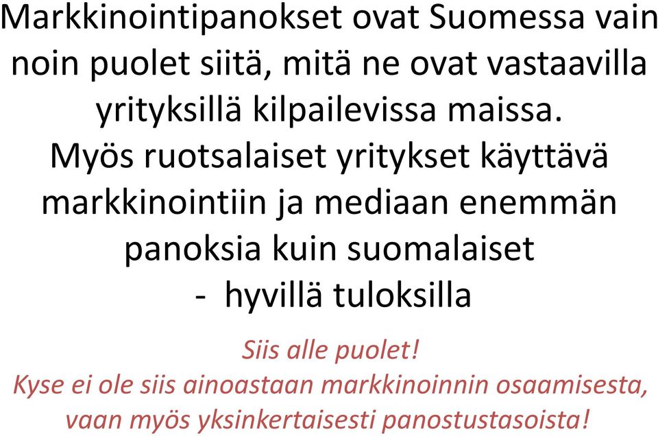 Myös ruotsalaiset yritykset käyttävä markkinointiin ja mediaan enemmän panoksia kuin