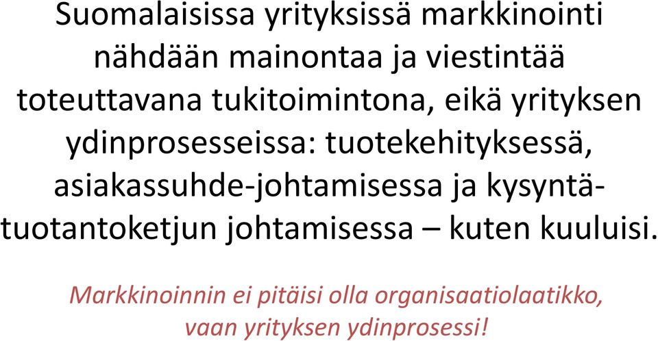 tuotekehityksessä, asiakassuhde-johtamisessa ja kysyntätuotantoketjun