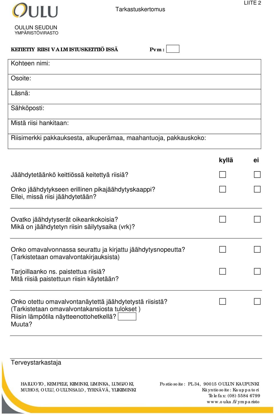Mikä on jäähdytetyn riisin säilytysaika (vrk)? Onko omavalvonnassa seurattu ja kirjattu jäähdytysnopeutta? (Tarkistetaan omavalvontakirjauksista) Tarjoillaanko ns. paistettua riisiä?