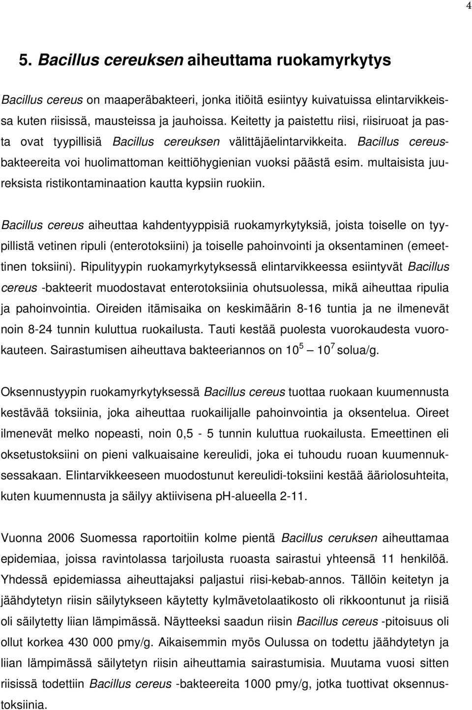 multaisista juureksista ristikontaminaation kautta kypsiin ruokiin.