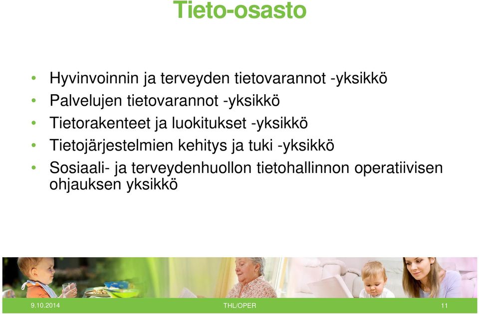 -yksikkö Tietojärjestelmien kehitys ja tuki -yksikkö Sosiaali- ja
