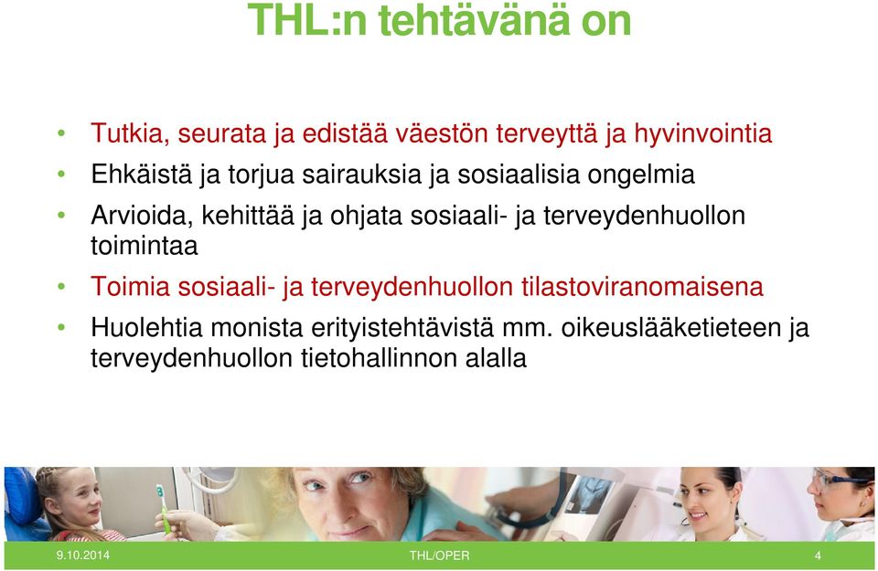 terveydenhuollon toimintaa Toimia sosiaali- ja terveydenhuollon tilastoviranomaisena Huolehtia