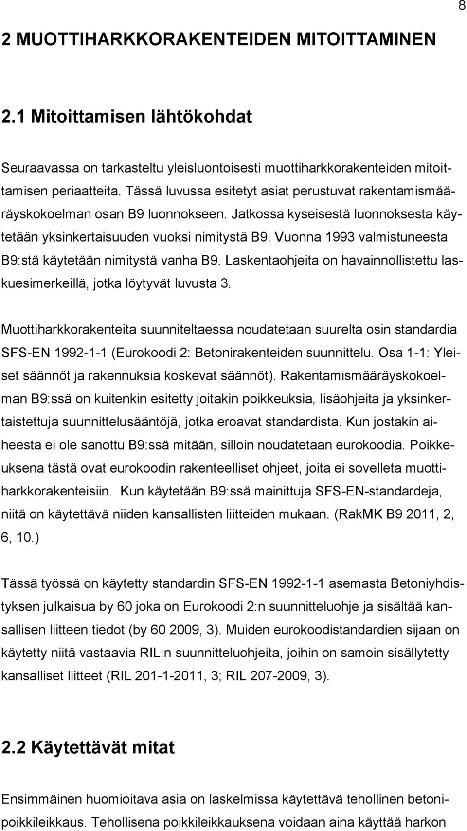 Vuonna 1993 valmistuneesta B9:stä käytetään nimitystä vanha B9. Laskentaohjeita on havainnollistettu laskuesimerkeillä, jotka löytyvät luvusta 3.