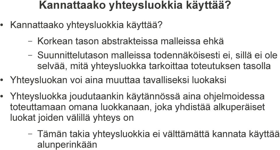 yhteysluokka tarkoittaa toteutuksen tasolla Yhteysluokan voi aina muuttaa tavalliseksi luokaksi Yhteysluokka joudutaankin