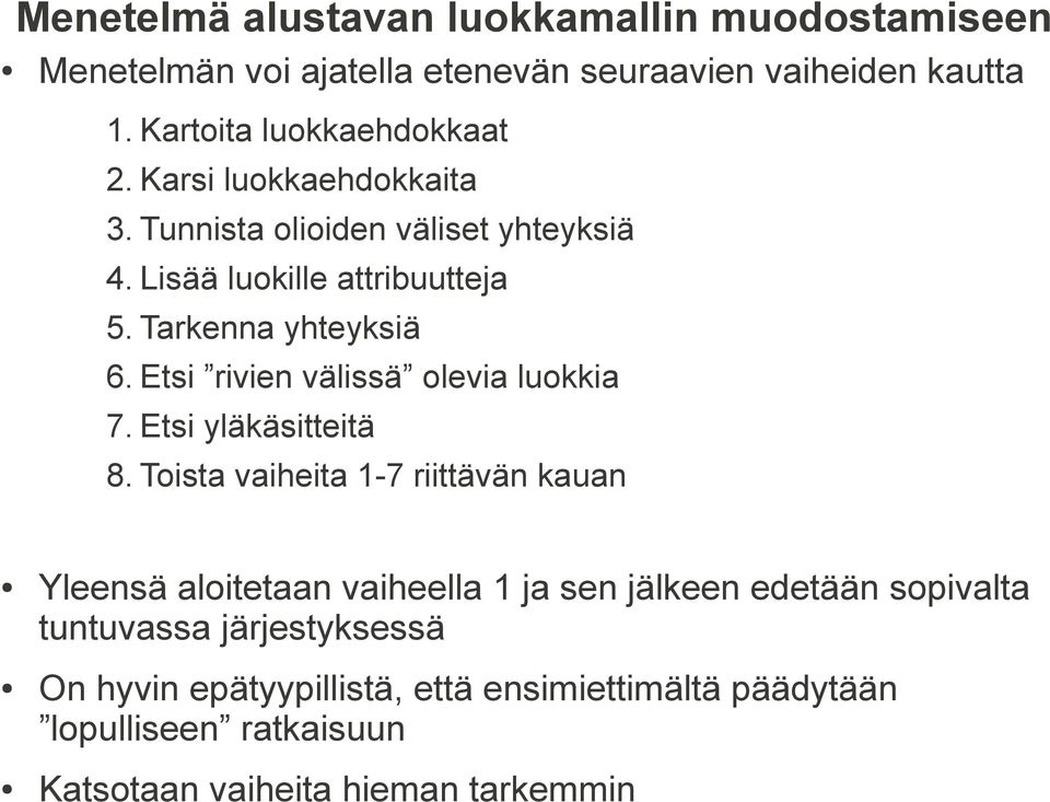 Etsi rivien välissä olevia luokkia 7. Etsi yläkäsitteitä 8.