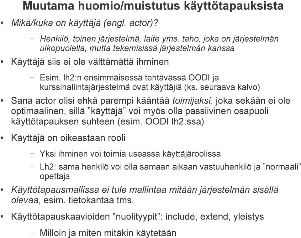 lh2:n ensimmäisessä tehtävässä OODI ja kurssihallintajärjestelmä ovat käyttäjiä (ks.