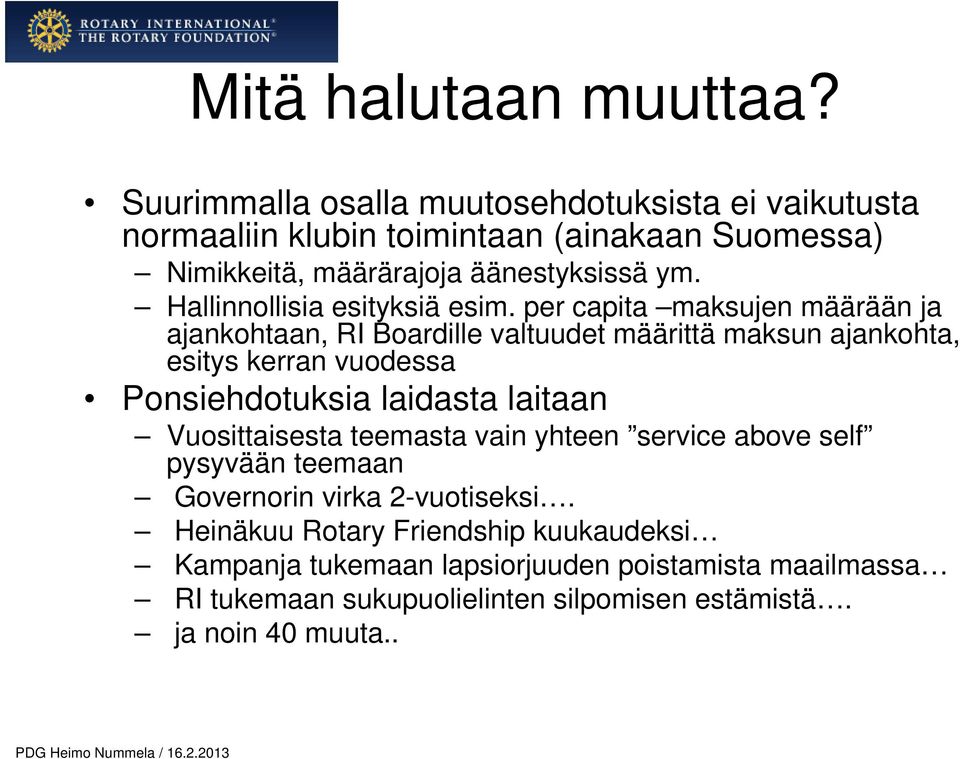 Hallinnollisia esityksiä esim.